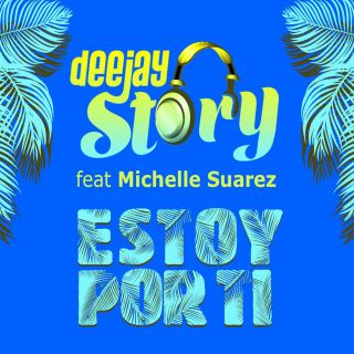Deejay Story - Estoy Por Ti (Radio Date: 15-07-2019)