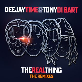 Deejay Time & Tony Di Bart - The Real Thing (The Remixes) (Radio Date: 08-07-2016)