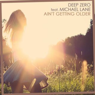 Deep Zero - Ain't Getting Older (feat. Michael Lane) (Radio Date: 14-07-2017)