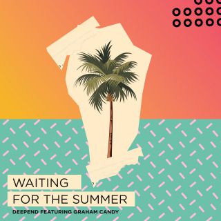 Deepend - Waiting For The Summer (feat. Graham Candy) (Radio Date: 05-07-2017)