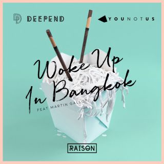 Deepend & Younotus - Woke Up in Bangkok (feat. Martin Gallop) (Radio Date: 08-06-2018)