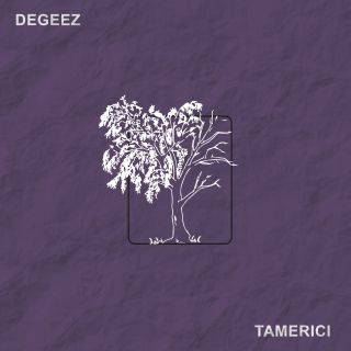 Degeez - Tamerici (Radio Date: 12-07-2019)