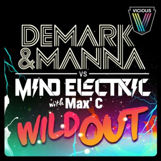 Demark & Manna Vs Mind Electric Feat. Max C - Wild Out (Radio Date: 29 Aprile 2011)