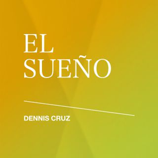 Dennis Cruz - El Sueño (feat. Martina Camargo) (Radio Date: 14-12-2018)