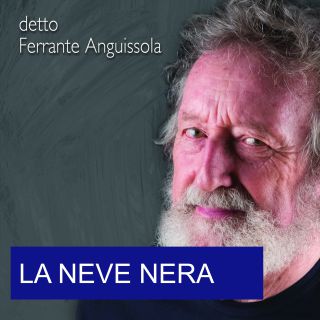 Detto Ferrante Anguissola - La Neve Nera (Radio Date: 10-01-2020)