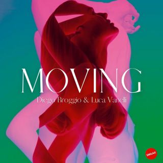 Diego Broggio & Luca Vanelli - Moving (Radio Date: 10-06-2022)
