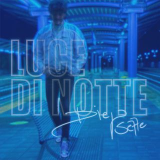 Diego Se77e - Luce Di Notte (Radio Date: 29-10-2021)