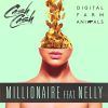 DIGITAL FARM ANIMALS & CASH CASH - Millionaire (feat. Nelly)