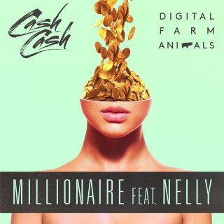 Digital Farm Animals & Cash Cash - Millionaire (feat. Nelly) (Radio Date: 02-09-2016)