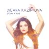 DILARA KAZIMOVA - Start a Fire