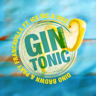 Dino Brown & Paky Francavilla - Gin Tonic (Think About The Way) (feat. Ice Mc & Vise)