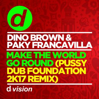 Dino Brown & Paky Francavilla - Make the World Go Round (Pussy Dub Foundation 2K17 Remix) (Radio Date: 09-06-2017)