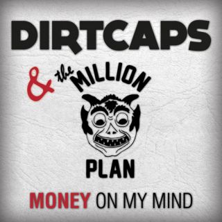 Dirtcaps & The Million Plan - Money On My Mind (Radio Date: 01-02-2013)
