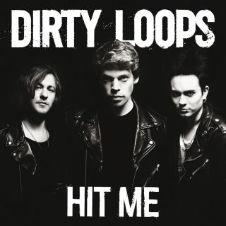 Dirty Loops - Hit Me (Radio Date: 28-03-2014)