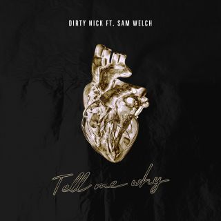 Dirty Nick - Tell Me Why (feat. Sam Welch)