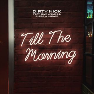 Dirty Nick - Till The Morning (feat. Sam Welch & Alessia Labate) (Radio Date: 20-11-2020)