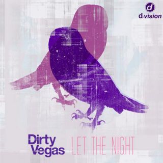 Dirty Vegas - Let The Night (Radio Date: 17-01-2014)