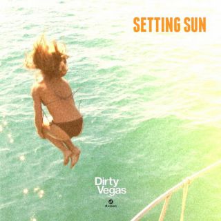 Dirty Vegas - Setting Sun (Radio Date: 13-06-2014)