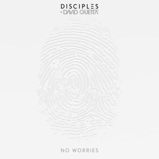 Disciples & David Guetta - No Worries (Radio Date: 15-04-2016)
