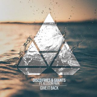 Disco Fries & Giiants - Give It Back (feat. Allison Park) (Radio Date: 06-11-2020)