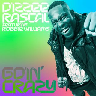 Dizzee Rascal - Goin' Crazy (feat. Robbie Williams) (Radio Date: 21-06-2013)
