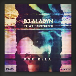 Dj Aladyn - For Ella (feat. Animor) (Radio Date: 15-04-2016)