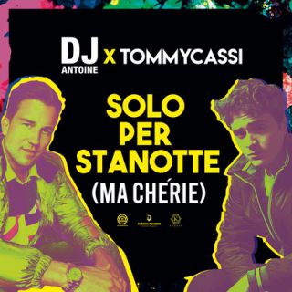 Dj Antoine, Tommycassi - Solo Per Stanotte (ma Cherie) (Radio Date: 26-03-2021)