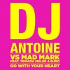 DJ ANTOINE VS MAD MARK - Go With Your Heart (feat. Temara Melek & Euro)