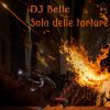 DJ BELLE - Sala delle Torture