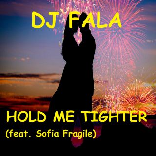 Dj Fala - Hold Me Tighter (feat. Sofia Fragile) (Radio Date: 26-11-2021)
