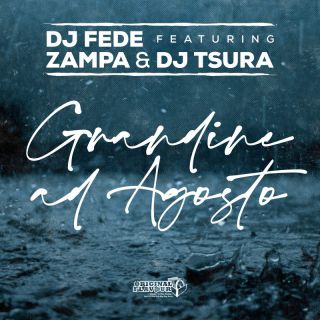 DJ Fede - Grandine Ad Agosto (feat. Zampa & Dj Tsura) (Radio Date: 26-04-2022)