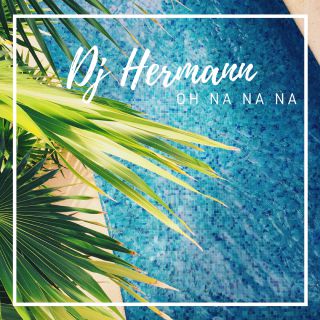 Dj Hermann - Oh Na Na Na (Radio Date: 12-07-2019)