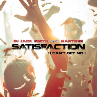 Dj Jack Smith - Satisfaction (I Can't Get no) (feat. MaryDee) (Radio Date: 10-02-2023)