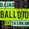 DJ JAD - Ballo io (feat. Trenkim)