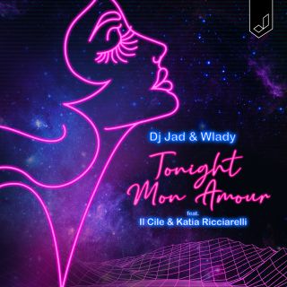 DJ Jad & Wlady - Tonight Mon Amour (feat. Il Cile & Katia Ricciarelli) (Radio Date: 21-05-2021)