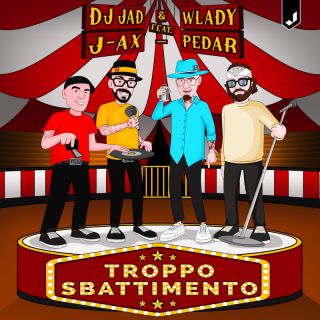 DJ Jad & Wlady - Troppo Sbattimento (feat. J-AX & Pedar) (Radio Date: 25-03-2022)