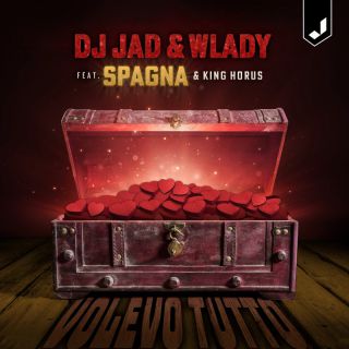 Dj Jad & Wlady - Volevo Tutto (feat. Spagna & King Horus) (Radio Date: 25-11-2022)
