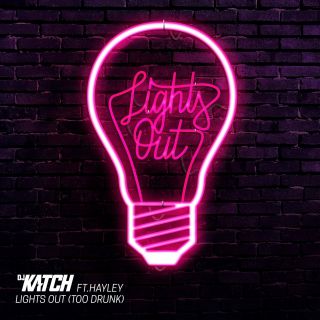 Dj Katch - Lights Out (Too Drunk) (feat. Hayley) (Radio Date: 27-01-2017)