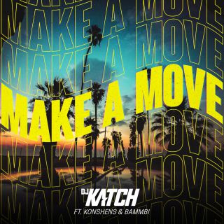 Dj Katch - Make A Move (feat. Konshens & Bambi Buddy) (Radio Date: 27-09-2019)