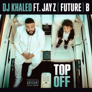 Dj Khaled - Top Off (feat. JAY Z, Future & Beyoncé) (Radio Date: 02-03-2018)