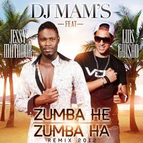 Dj Mam's Feat. Jessy Matador & Luis Guisao - Zumba He Zumba Ha (Radio Date: 17-10-2012)