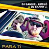 DJ SAMUEL KIMKÒ & DJ SANNY J - Para Ti (feat. Neon e Adrian Rivas)