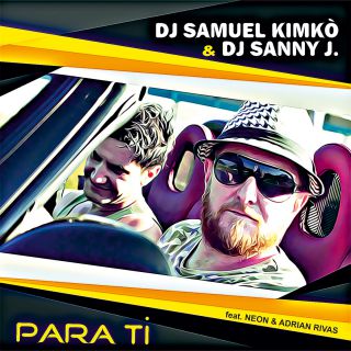 Dj Samuel Kimkò & Dj Sanny J - Para Ti (feat. Neon E Adrian Rivas) (Radio Date: 01-05-2020)
