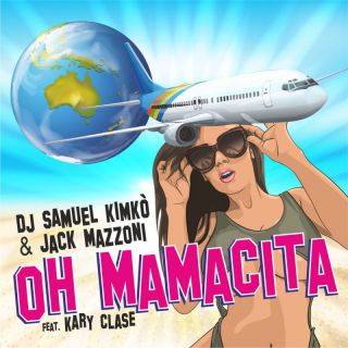 Dj Samuel Kimkò & Jack Mazzoni - Oh Mamacita (feat. Kary Clase) (Radio Date: 04-03-2022)