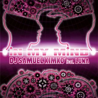 Dj Samuel Kimkò - In My Mind (feat. Luna) (Radio Date: 03-10-2014)