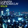 DJ SINATRA FEAT. ADAM CLAY - Bit By Bit