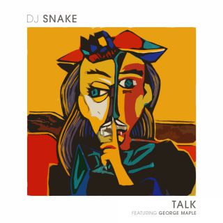 Dj Snake - Talk (feat. George Maple) (Radio Date: 01-07-2016)