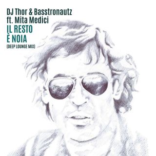 DJ THOR, BASSTRONAUTZ - Il resto è noia (feat. Mita Medici) (Radio Date: 12-04-2024)