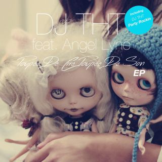 Dj Tht - Poupée de cire, poupée de son (feat. Angel Lyne) (EP) (Radio Date: 13-05-2015)