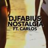 DJFABIUS - Nostalgia (feat. Carlos)
